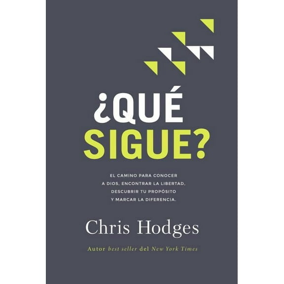¿Qué Sigue?: El Camino Para Conocer a Dios, Encontrar Libertad, Descubrir Tu Propósito Y Marcar La Diferencia, (Paperback)