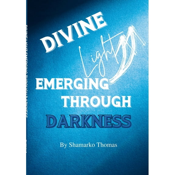 Divine Light Emerging Through Darkness, (Paperback)