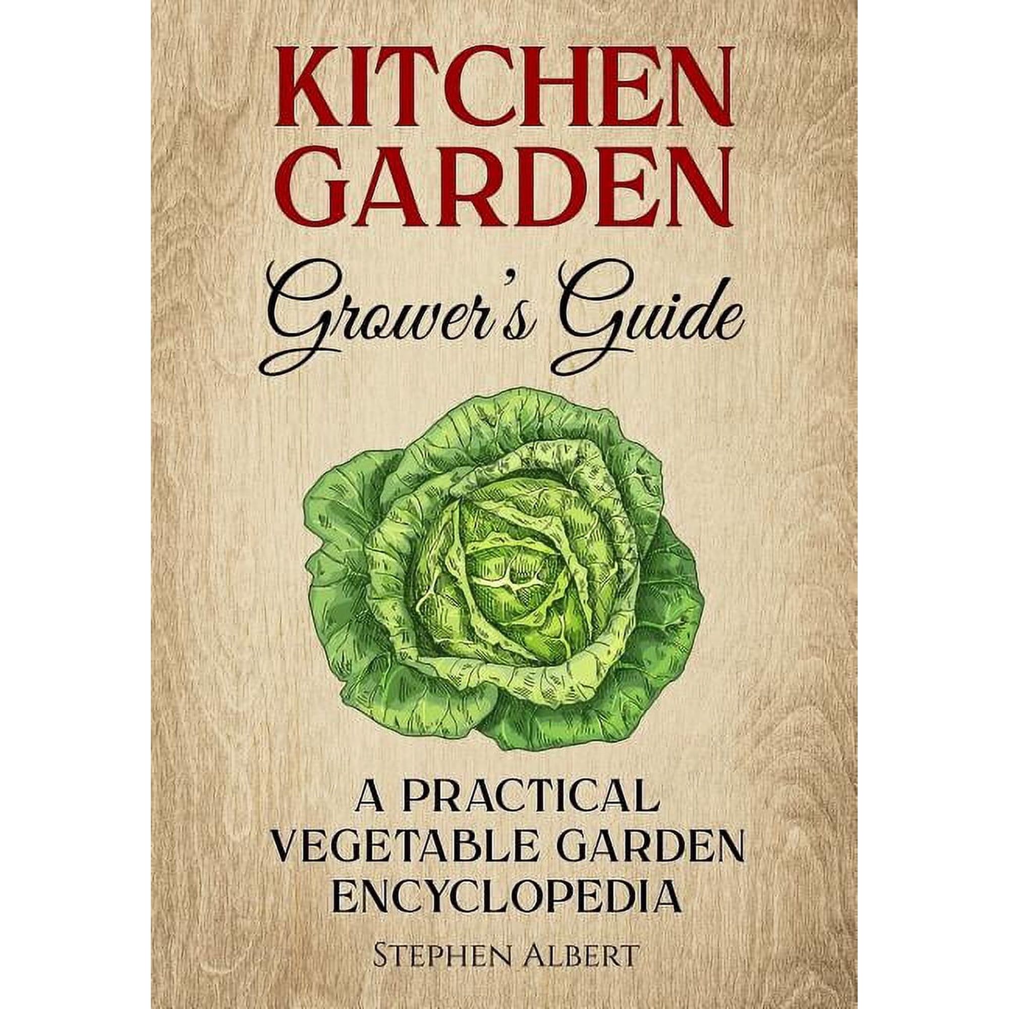 The Kitchen Garden Grower s Guide: A practical vegetable and herb garden encyclopedia (Paperback)