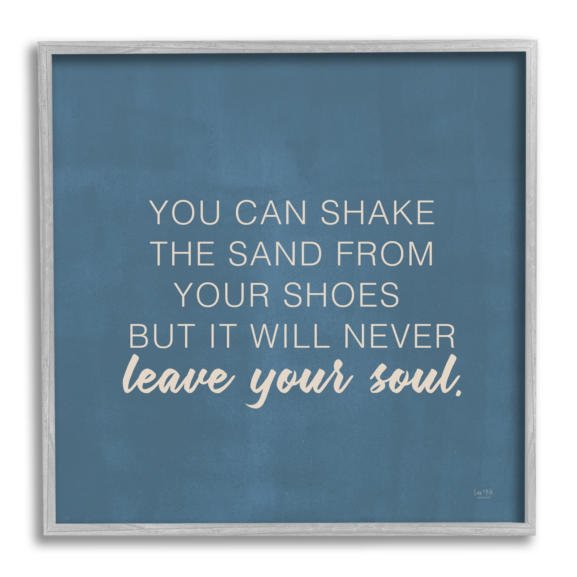 Stupell Industries Sand Never Leaves Your Soul Inspirational Phrase,17 x 17, Design by Lux + Me Designs