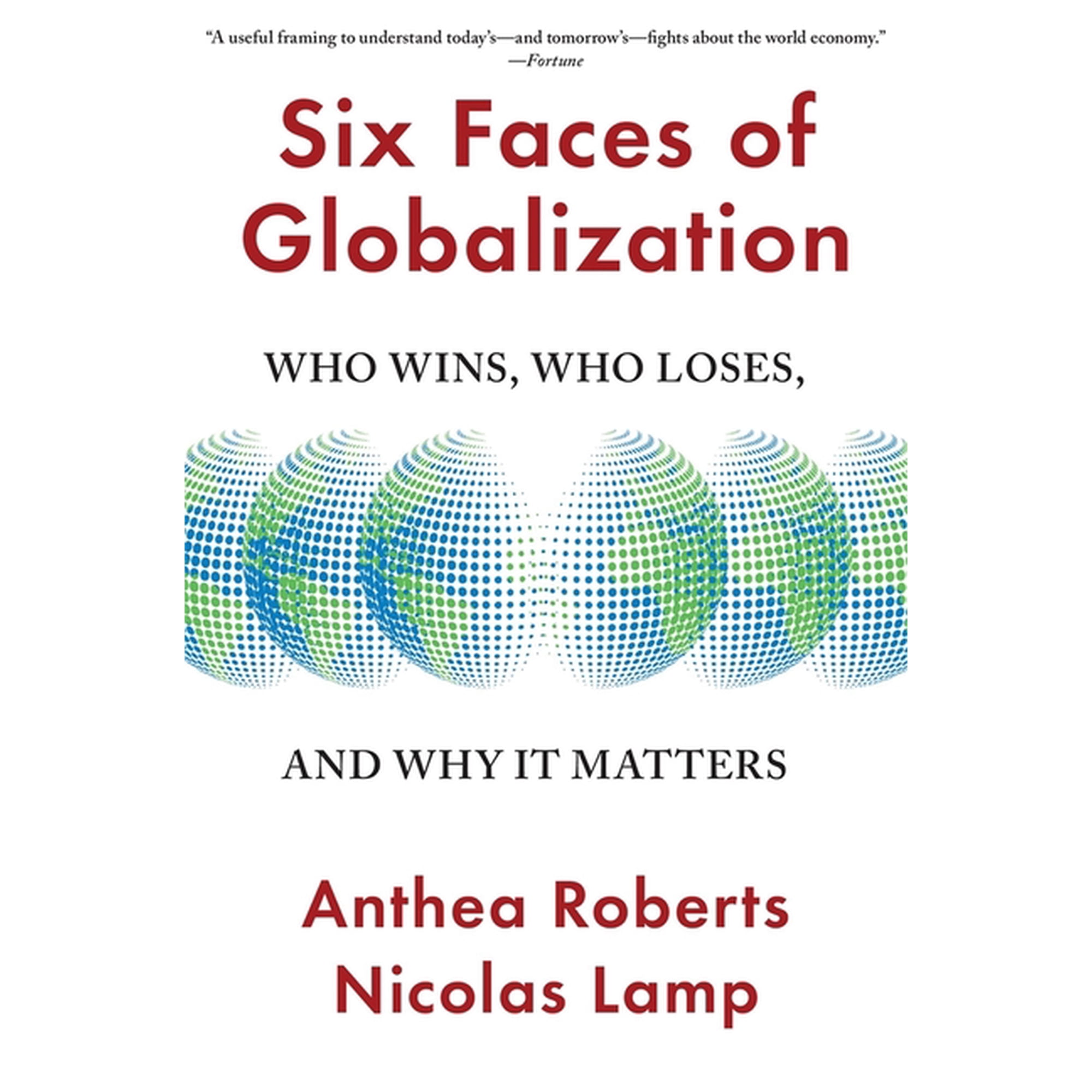 Six Faces of Globalization: Who Wins Who Loses and Why It Matters (Paperback)