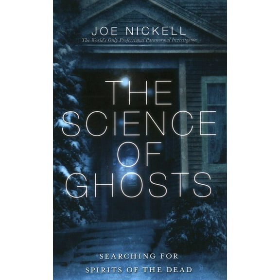 The Science of Ghosts: Searching for Spirits of the Dead, (Paperback)