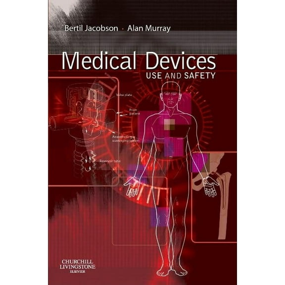Medical Devices: Use and Safety [Paperback] Jacobson MD  PhD, Bertil and Murray PhD, Alan