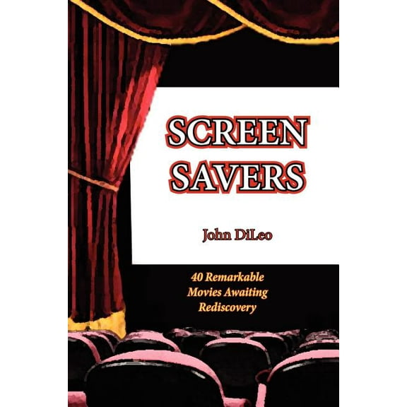 Screen Savers: 40 Remarkable Movies Awaiting Rediscovery (Paperback)