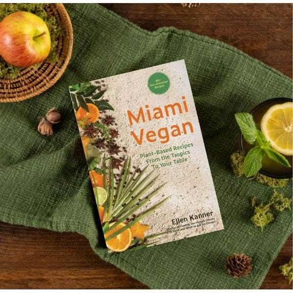 Miami Vegan: Plant-Based Recipes from the Tropics To Your Table, (Hardcover)