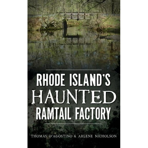 Rhode Island's Haunted Ramtail Factory, (Hardcover)