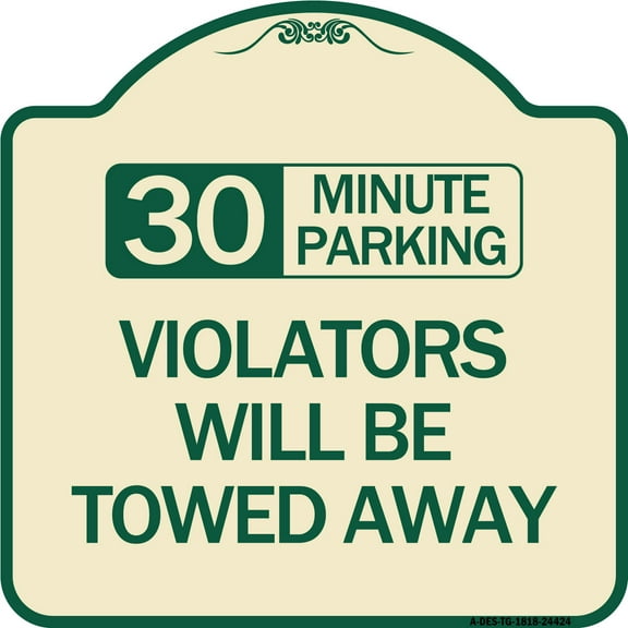 SignMission Designer Series Sign - 30 Minute Parking Violators Will Be Towed Away | Tan & Green 18" X 18" Heavy-Gauge Aluminum Architectural Sign | Made in the USA