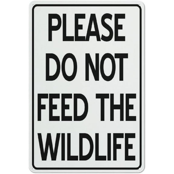 Please Do Not Feed The Wildlife Sign Sign, 8 X 12 Grade Reflective Sheeting Rust Free Aluminum, Weather Resistant, Waterproof, Easy To Mount