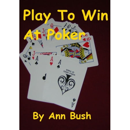 Play To Win At Poker - eBook
