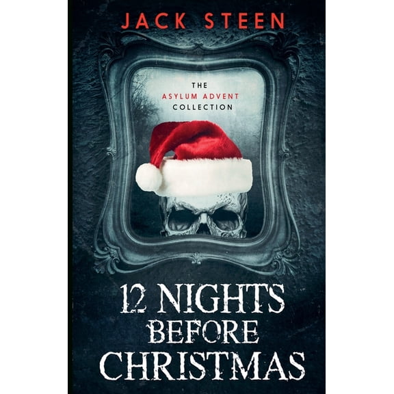 The Asylum Confession Files 12 Nights Before Christmas: The Asylum Advent Collection, (Paperback)