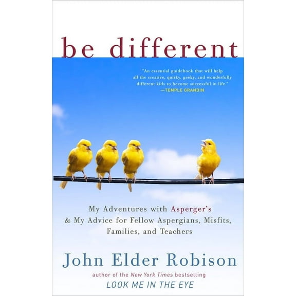 Be Different: My Adventures with Asperger's and My Advice for Fellow Aspergians, Misfits, Families, and Teachers, (Paperback)