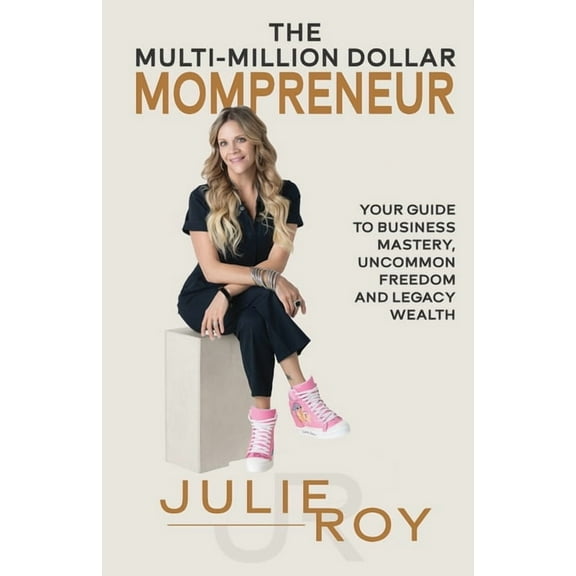 The Multi-Million Dollar Mompreneur: Your Guide to Business Mastery, Uncommon Freedom, and Legacy Wealth, (Paperback)
