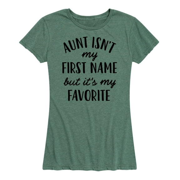 Instant Message - Aunt Isn't My First Name - Women's Short Sleeve Graphic T-Shirt