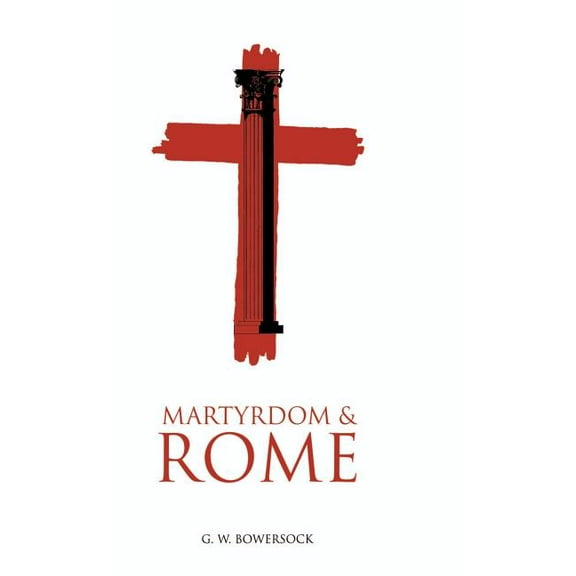 Wiles Lectures Martyrdom and Rome, (Hardcover)