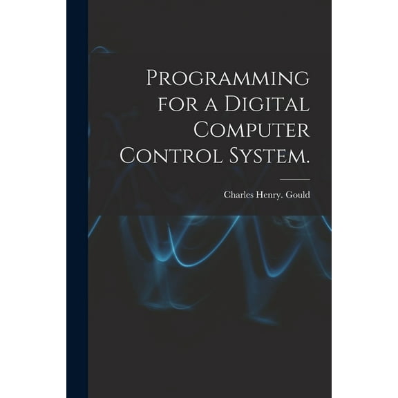 Programming for a Digital Computer Control System., (Paperback)