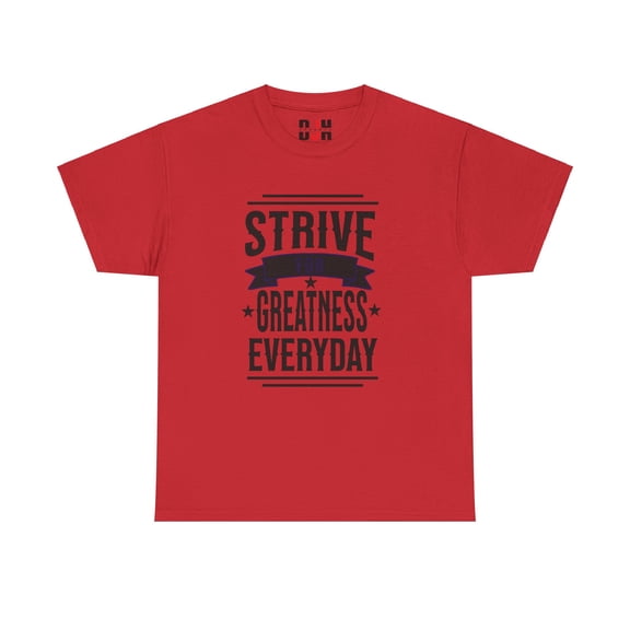 DJH Apparel | Strive For Greatness Everyday Motivational Unisex T-shirt