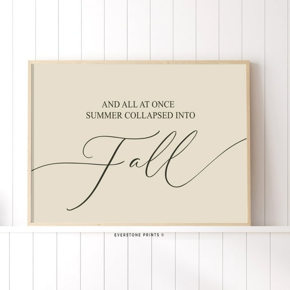 Fall Quote Print, Fall Wall Decor, Fall Art, Fall Wall Art, Rustic Fall Art, Autumn Print, Summer Collapsed Into Fall Art Wall Art, Modern Wall Decor, 8x12 UNFRAMED
