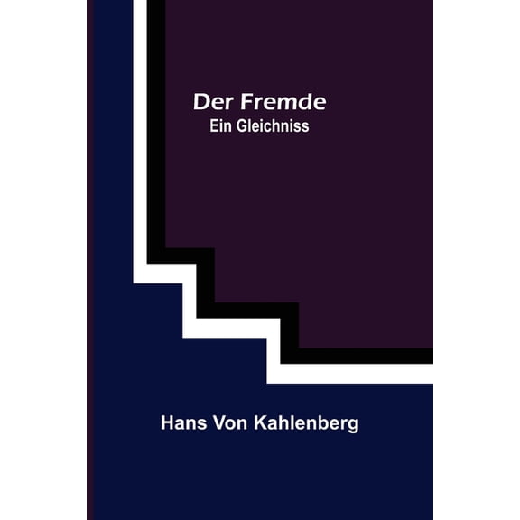 Der Fremde: Ein Gleichniss, (Paperback)