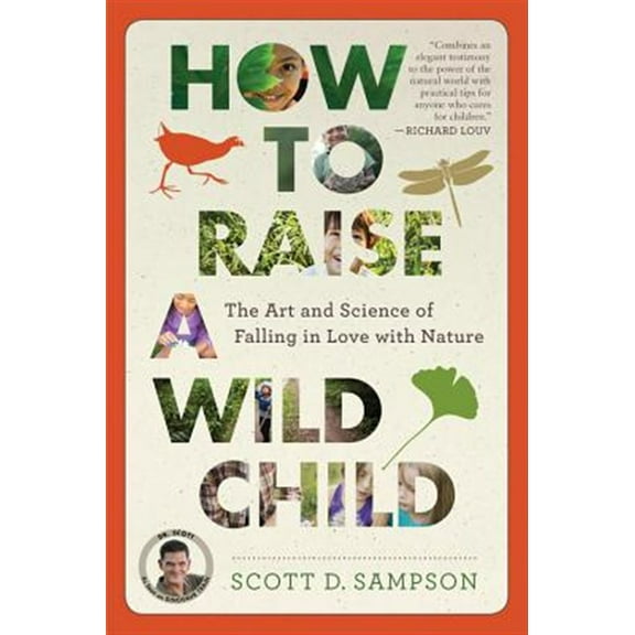 Pre-Owned How to Raise a Wild Child: The Art and Science of Falling in Love with Nature (Paperback) 0544705297 9780544705296