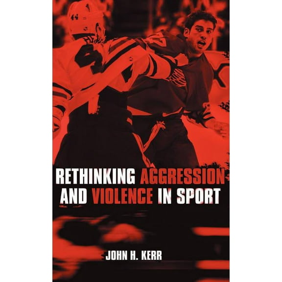 Rethinking Aggression and Violence in Sport, (Hardcover)