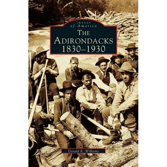Adirondacks: 1830-1930 (Hardcover)