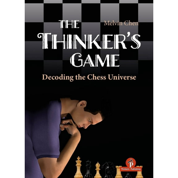The Thinker's Game: Decoding the Chess Universe, (Hardcover)
