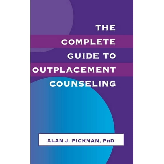 The Complete Guide To Outplacement Counseling, (Hardcover)