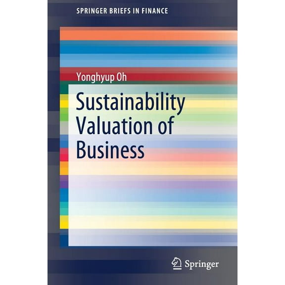 Springerbriefs in Finance Sustainability Valuation of Business, (Paperback)