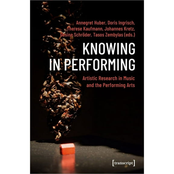Theatre Studies: Knowing in Performing: Artistic Research in Music and the Performing Arts (Paperback)