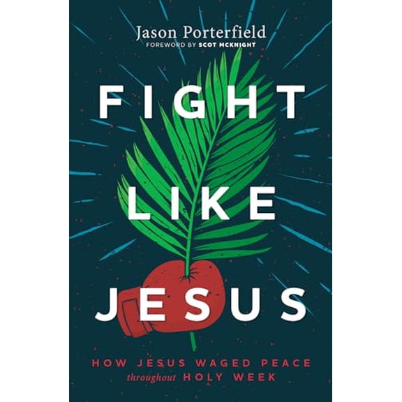Pre-Owned Fight Like Jesus: How Jesus Waged Peace Throughout Holy Week