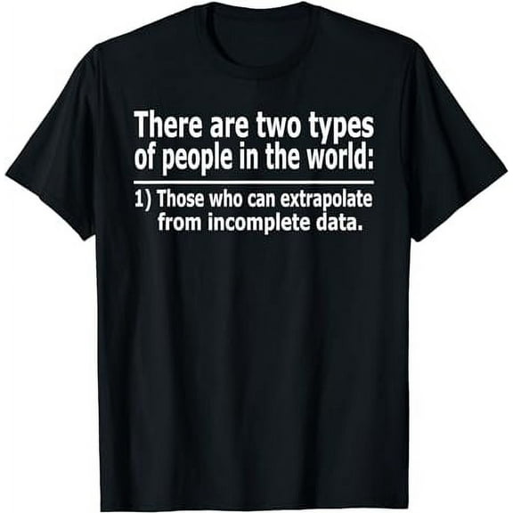 Those Who Can Extrapolate From Incomplete Data Funny T-shirt