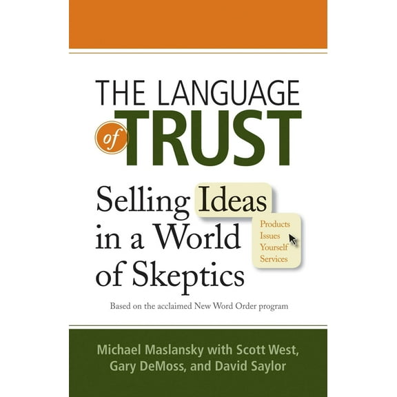 Pre-Owned The Language of Trust: Selling Ideas in a World of Skeptics (Paperback) 073520456X 9780735204560