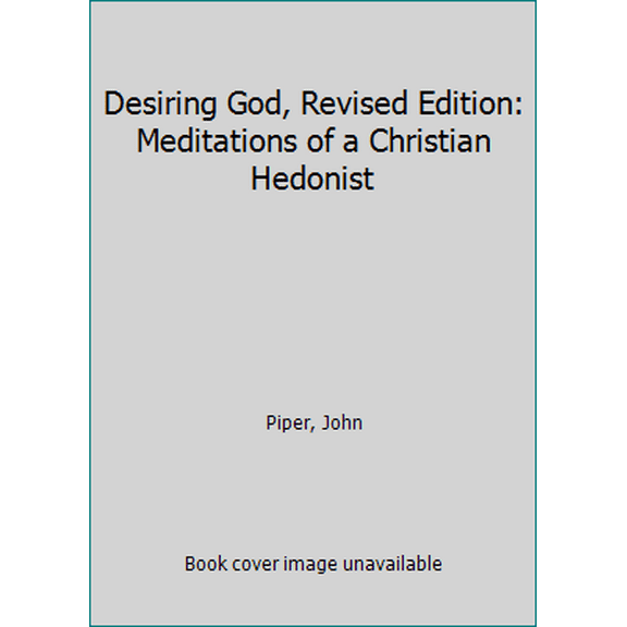 Pre-Owned Desiring God, Revised Edition: Meditations of a Christian Hedonist (Paperback) 1601423101 9781601423108