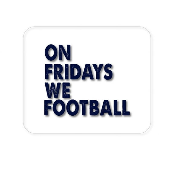 DistinctInk Mouse Pad - 1/4" Foam Rubber - On Fridays We Football
