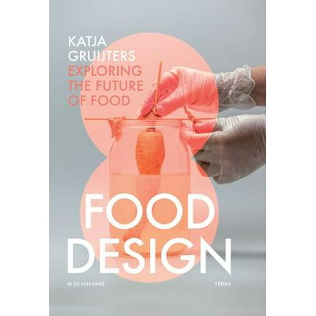 Food Design : Katja Gruijters; Exploring the Future of