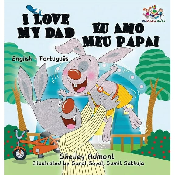 English Portuguese Bilingual Collection I Love My Dad Eu Amo Meu Papai: English Portuguese Bilingual Children's Book, (Hardcover)