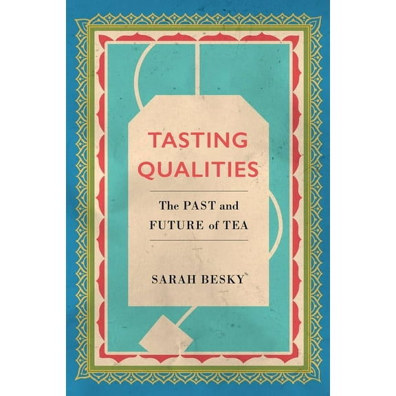 Atelier: Ethnographic Inquiry in the Twe Tasting Qualities: The Past and Future of Tea Volume 5, Book 5, (Paperback)