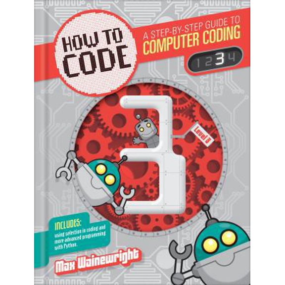 Pre-Owned How to Code Level 3: A Step by Step Guide to Computer Coding (Library Binding) 1939581907 9781939581907