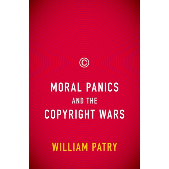 Moral Panics and the Copyright Wars, (Hardcover)