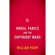 Moral Panics and the Copyright Wars, (Hardcover)