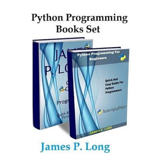 Python Programming Books Set: Python Programming For Beginners & Complete Guide For Python (Paperback) by James P Long