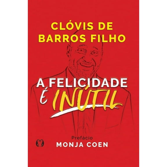 A Felicidade é Inútil (Paperback)