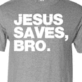 thumbnail image 4 of Inktastic Jesus Saves, Bro. T-Shirt, 4 of 5