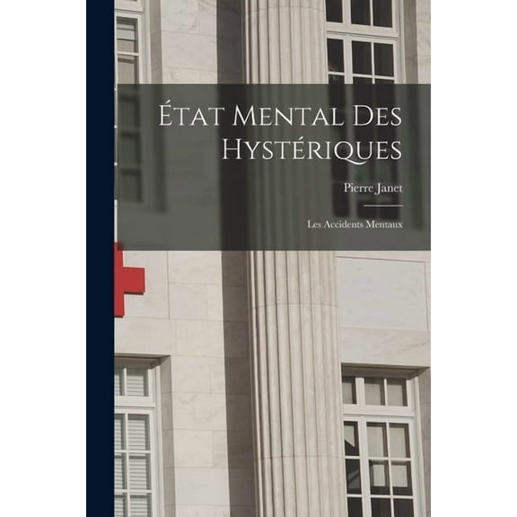 État Mental Des Hystériques: Les Accidents Mentaux (Paperback)