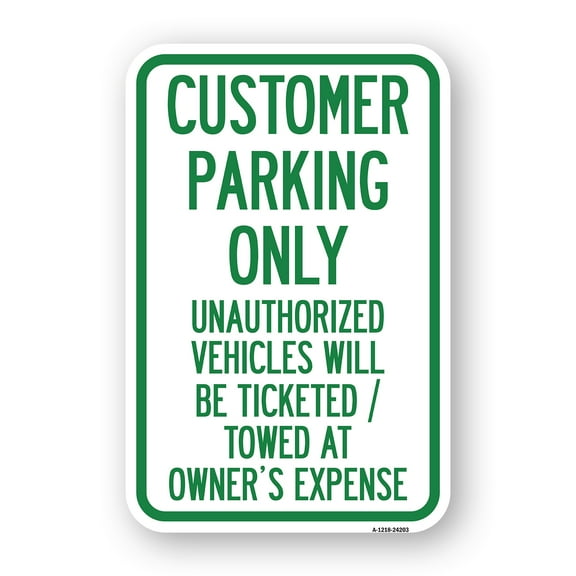 SignMission A-1218-24203 12 x 18 in. Aluminum Sign - Customer Parking Only Unauthorized Vehicles Will Be Ticketed Towed At Owners Expense