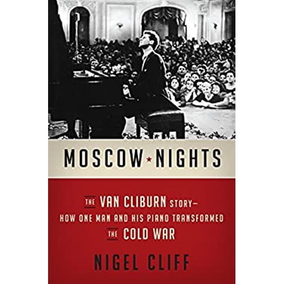 Pre-Owned Moscow Nights: The Van Cliburn Story-How One Man and His Piano Transformed the Cold War (Hardcover) 006233316X 9780062333162