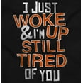 thumbnail image 2 of I Just Woke Up Im Still Tired of You Tank Top T Shirts Men Women Brisco Brands S, 2 of 5