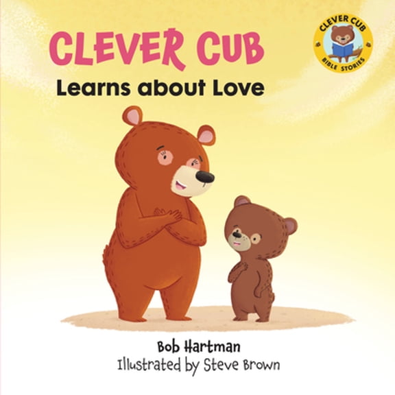 Pre-Owned Clever Cub Learns about Love (Paperback) by Bob Hartman