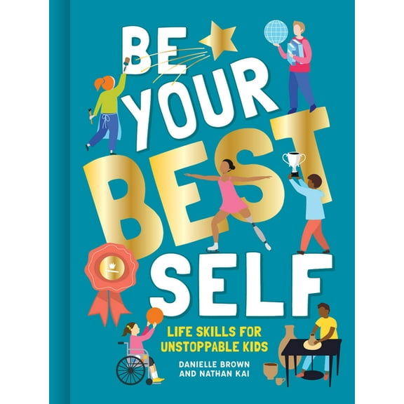 Be Your Best Self: Life Skills for Unstoppable Kids, (Hardcover)