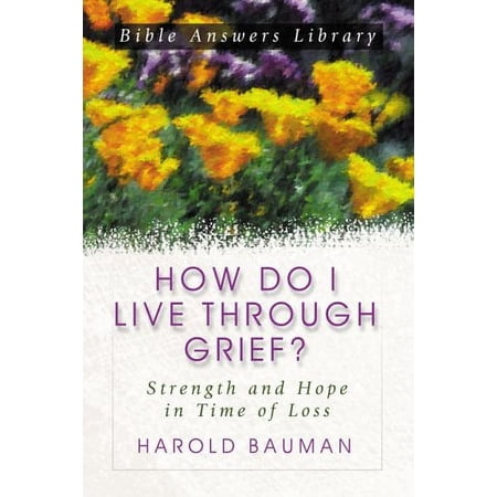 Bible Answer Library: How Do I Live Through Grief : Strength and Hope in Times of Loss (Paperback)